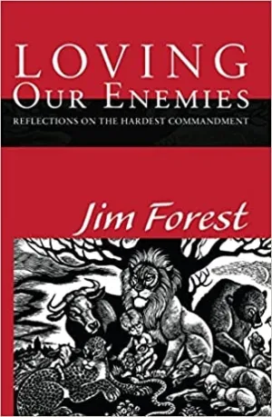 Forest, Jim: Loving Our Enemies